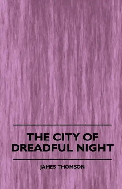 The City of Dreadful Night by James Thomson