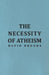 The Necessity of Atheism by David M. Brooks