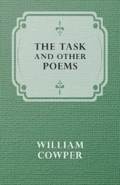 The Task and Other Poems by William Cowper
