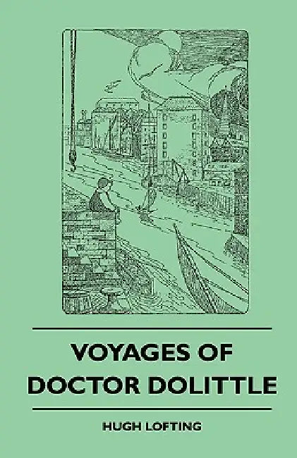 Voyages of Doctor Dolittle by Hugh Lofting