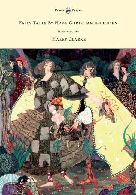 Fairy Tales by Hans Christian Andersen - Illustrated by Harry Clarke by Hans Christian Andersen, Harry Clarke