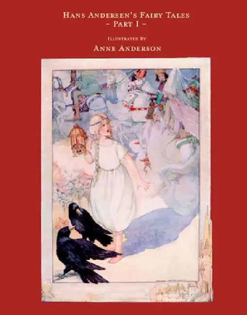 Hans Andersen's Fairy Tales Illustrated By Anne Anderson - Part I by Hans Christian Andersen