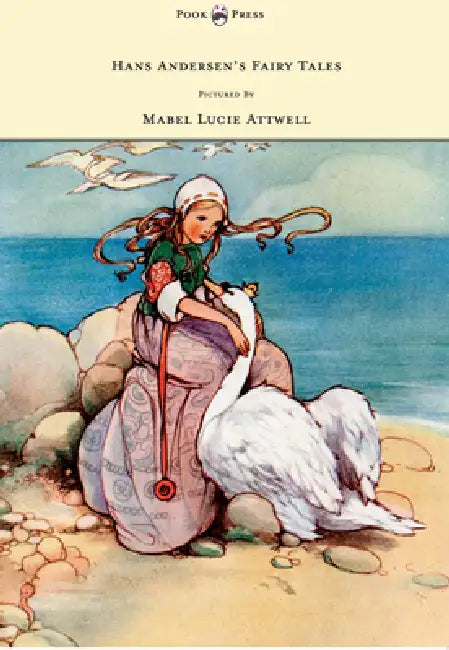 Hans Andersen's Fairy Tales - Pictured By Mabel Lucie Attwell by Hans Christian Andersen, Mabel Lucie Attwell