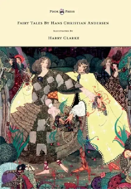 Fairy Tales by Hans Christian Andersen - Illustrated by Harry Clarke by Hans Christian Andersen, Harry Clarke