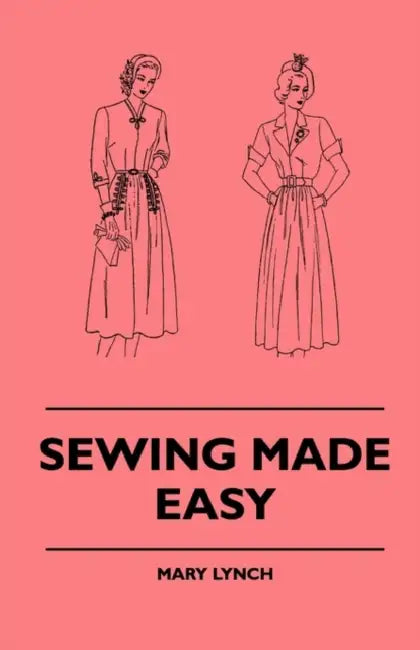 Sewing Made Easy by Mary Lynch