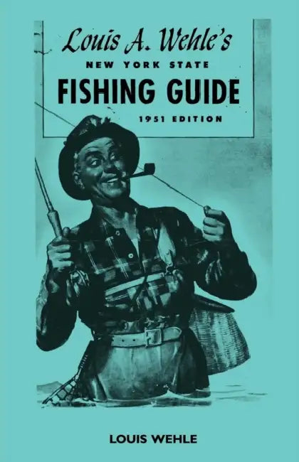 Louis A. Wehle's New York State Fishing Guide 1951 Edition by Louis Wehle