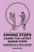 Swing Steps - Learn the Latest Dance Steps - Dancing in a Few Hours by Anon