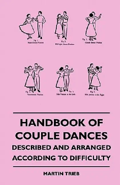 Handbook Of Couple Dances - Described And Arranged According To Difficulty by Martin Trieb
