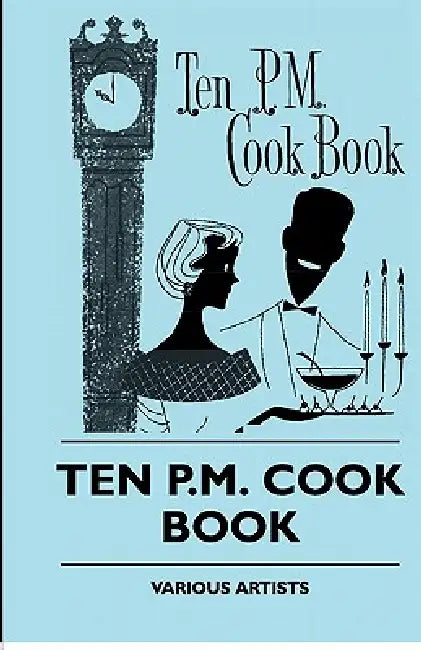 Ten P.M. Cook Book by Various