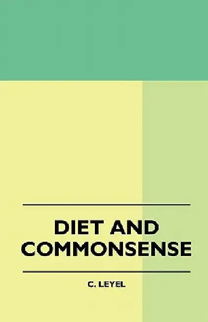 Diet And Commonsense by C. Leyel
