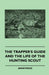 The Trapper's Guide and the Life of the Hunting Scout by Anon