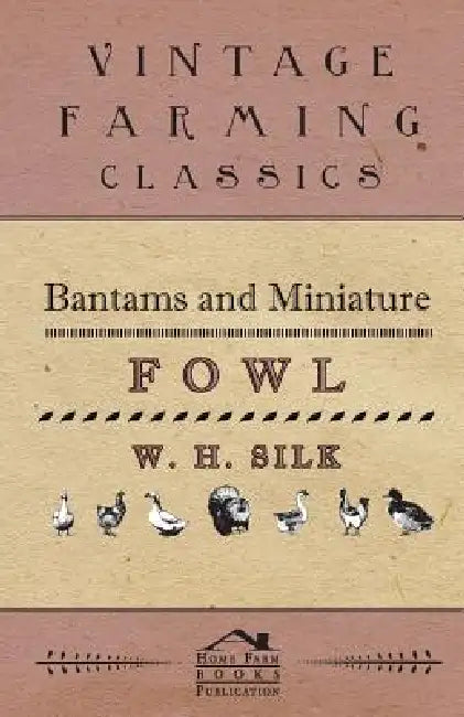 Bantams And Miniature Fowl by W. Silk