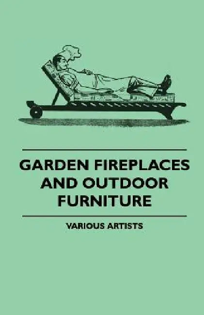 Garden Fireplaces and Outdoor Furniture by Various Artists