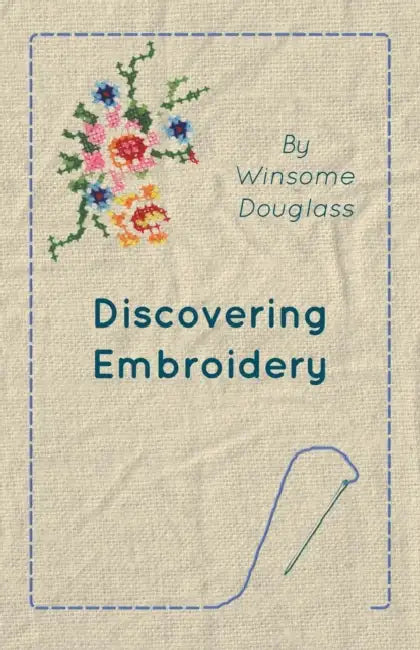 Discovering Embroidery by Winsome Douglass