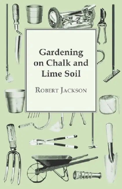 Gardening on Chalk and Lime Soil by Robert Jackson