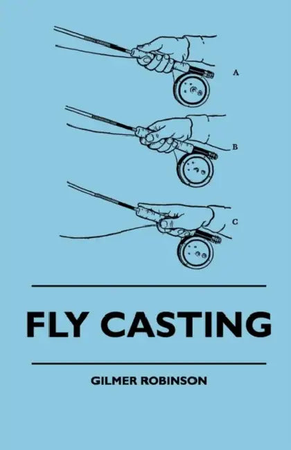 Fly Casting by Gilmer Robinson