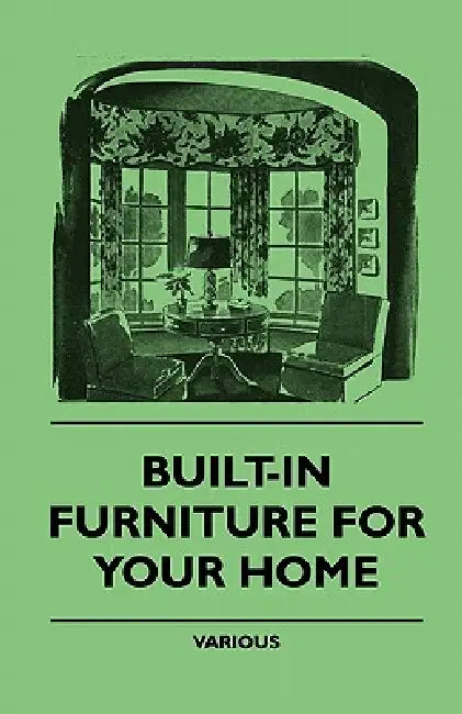 Built-In Furniture for Your Home by Various