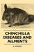 Chinchilla Diseases and Ailments by A. Kennedy