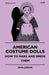American Costume Dolls - How to Make and Dress Them by Nina Jordan