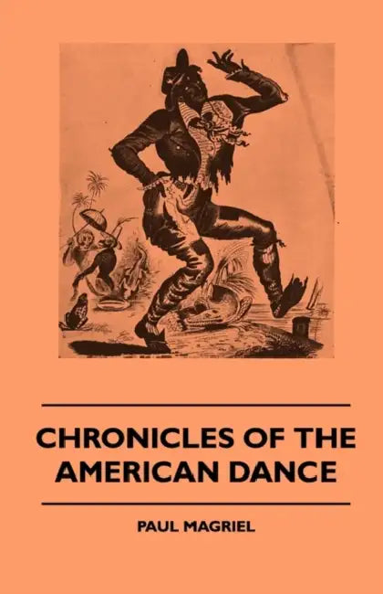 Chronicles of the American Dance by Paul Magriel