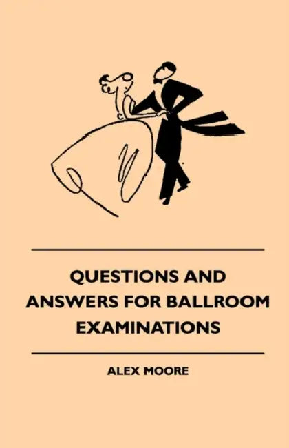 Questions and Answers for Ballroom Examinations by Alex Moore