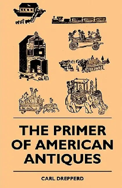 The Primer Of American Antiques by Carl Drepperd