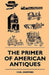 The Primer Of American Antiques by Carl Drepperd