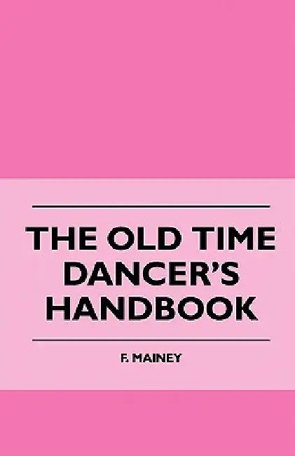 The Old Time Dancer's Handbook by F. Mainey
