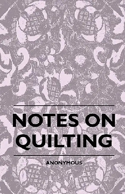 Notes On Quilting by Anon
