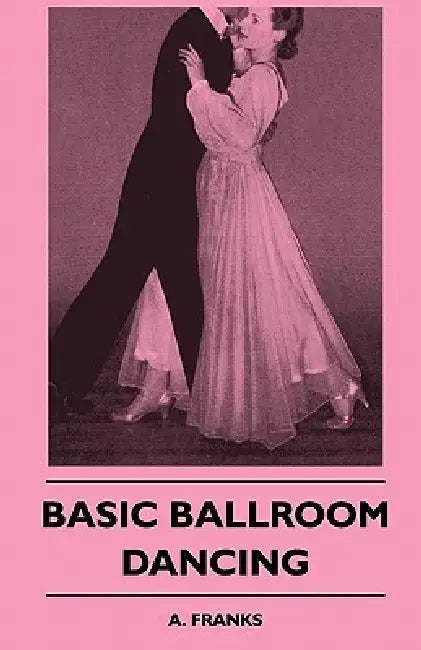 Basic Ballroom Dancing by A. Franks