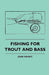 Fishing For Trout And Bass by John Knight