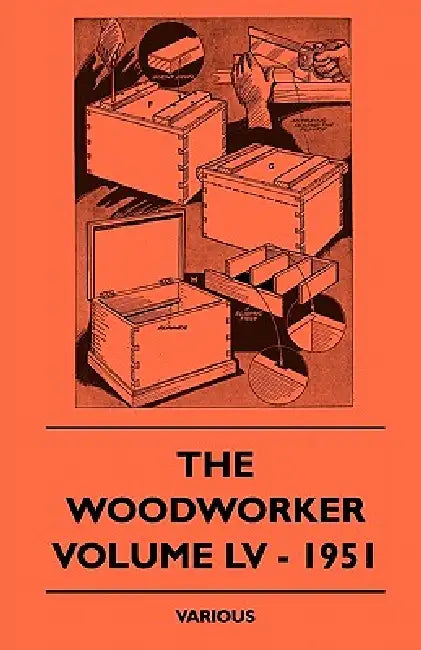 The Woodworker - Volume LV - 1951 by Various