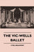 The Vic-Wells Ballet by Cyril Beaumont