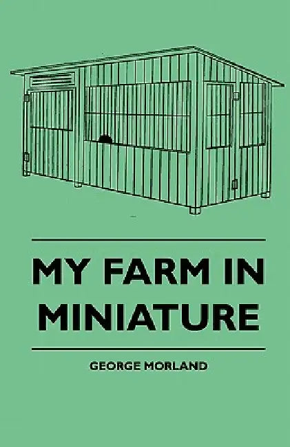 My Farm in Miniature by George Morland