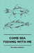 Come Sea Fishing With Me by Richard Arnold