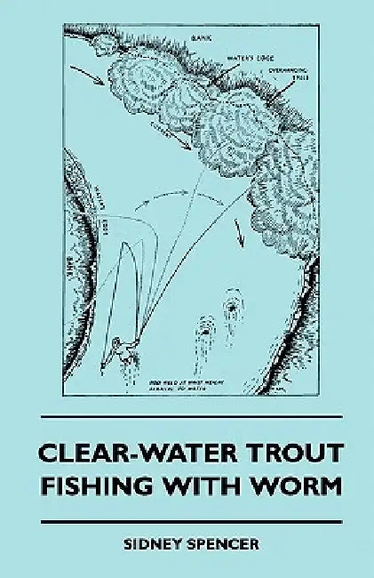 Clear-Water Trout Fishing With Worm by Sidney Spencer