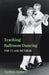 Teaching Ballroom Dancing - The Class Method by Various