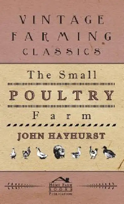 The Small Poultry Farm by John Hayhurst