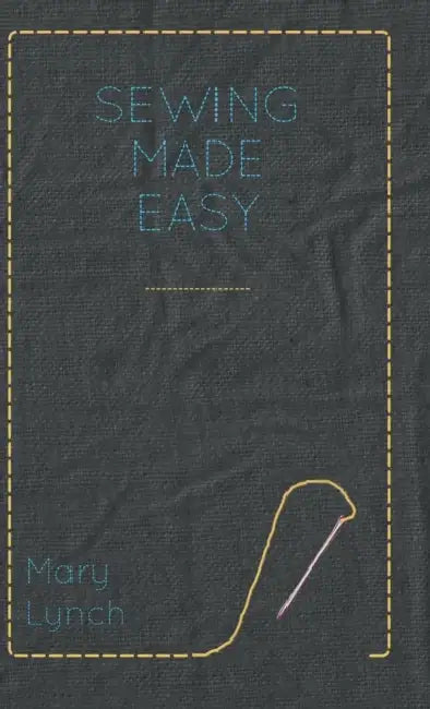 Sewing Made Easy by Mary Lynch