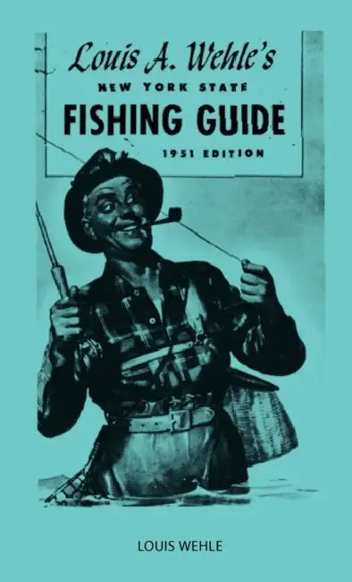 Louis A. Wehle's New York State Fishing Guide 1951 Edition by Louis Wehle