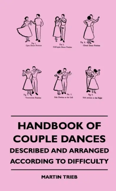 Handbook of Couple Dances - Described and Arranged According to Difficulty by Martin Trieb