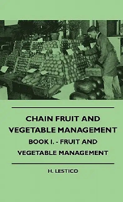 Chain Fruit And Vegetable Management - Book I. - Fruit And Vegetable Management by H. Lestico