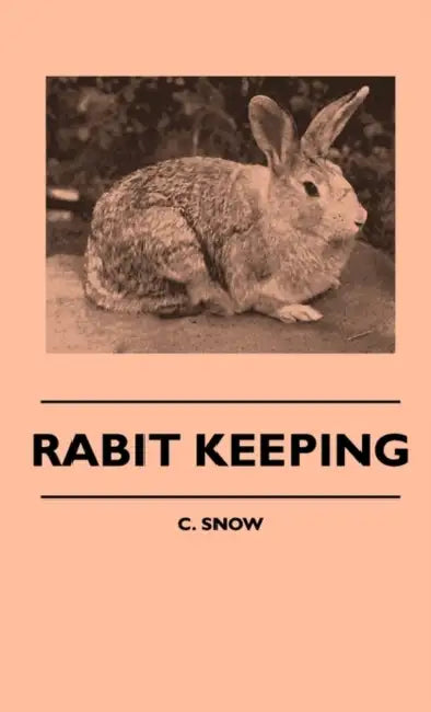 Rabbit Keeping by C. Snow
