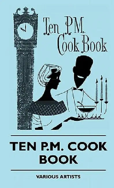 Ten P.M. Cook Book by Various