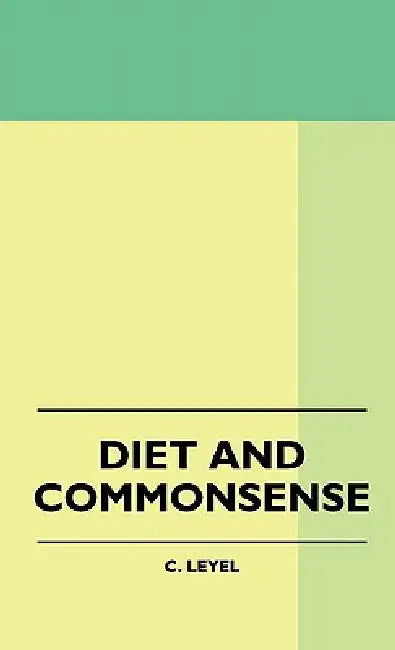Diet And Commonsense by C. Leyel