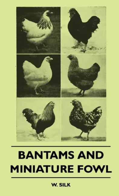 Bantams and Miniature Fowl by W. H. Silk