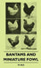Bantams and Miniature Fowl by W. H. Silk