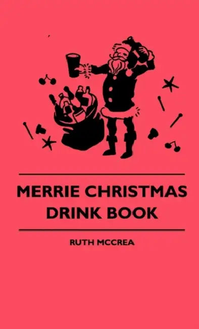 Merrie Christmas Drink Book by Ruth McCrea
