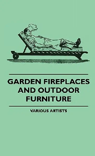 Garden Fireplaces And Outdoor Furniture by Various