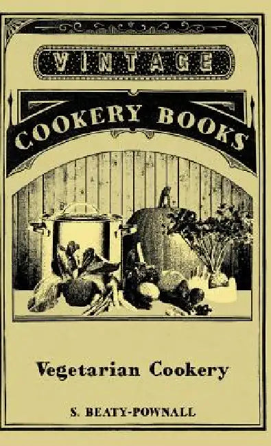 Vegetarian Cookery by S. Beaty-Pownall